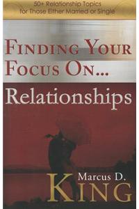 Finding Your Focus On... Relationships