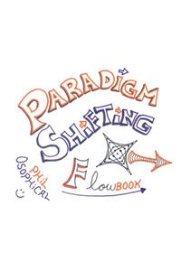 Paradigm Shifting Flowbook