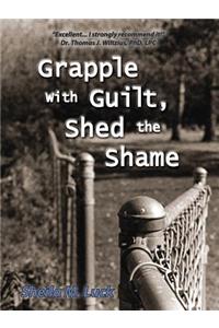 Grapple with Guilt, Shed the Shame