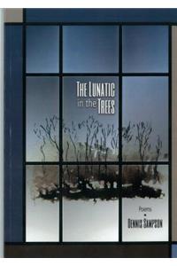 The Lunatic in the Trees