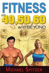 Fitness at 40,50,60 and Beyond