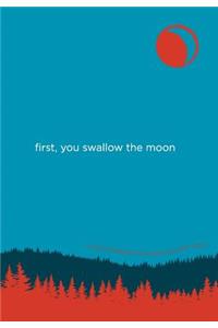 First, You Swallow the Moon