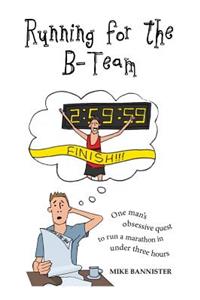 Running for the B-Team: One man's obsessive quest to run a marathon in under 3 hours