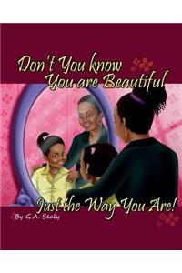 Don't You know You are Beautiful Just the Way You Are!