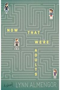 Now That We're Adults
