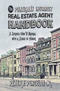 Politically Incorrect Real Estate Agent Handbook