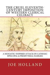 Cruel Eleventh-Century Imposition of Western Clerical Celibacy