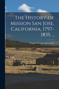 History of Mission San Jose, California, 1797-1835. ..