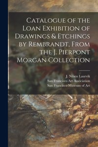 Catalogue of the Loan Exhibition of Drawings & Etchings by Rembrandt, From the J. Pierpont Morgan Collection