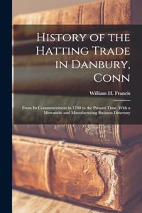 History of the Hatting Trade in Danbury, Conn