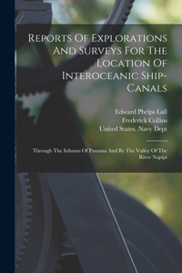 Reports Of Explorations And Surveys For The Location Of Interoceanic Ship-canals