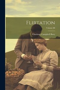 Flirtation; Volume III