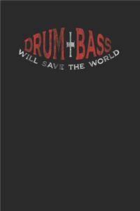 Drum Bass WIll Save The World