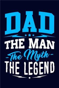 Dad the Man the Myth the Legend