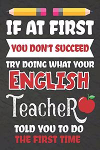 If at First You Don't Succeed Try Doing What Your English Teacher Told You To Do The First Time