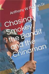 Chasing Smokey, the Bandit and the Chinaman