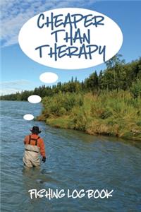Cheaper Than Therapy Fishing Log Book