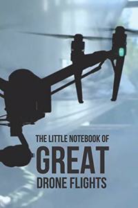 The Little Notebook of Great Drone Flights