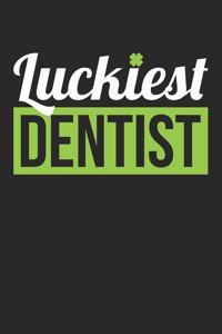 St. Patrick's Day Notebook - Dentist St Patricks Day 'Luckiest Dentist' Gift - St. Patrick's Day Journal