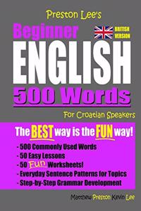 Preston Lee's Beginner English 500 Words For Croatian Speakers (British Version)