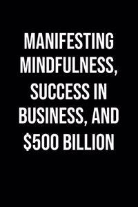 Manifesting Mindfulness Success In Business And 500 Billion