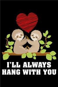 I'll always hang with You