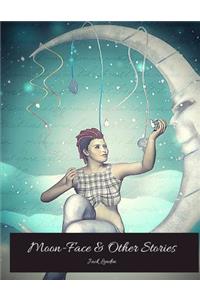Moon-Face And Other Stories