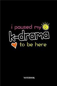 I Paused My K-Drama To Be Here