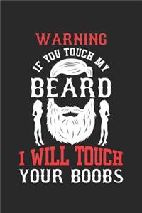 If You Touch My Beard I Will Touch Your Boobs