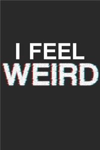 I Feel Weird