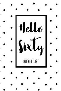 Hello Sixty Bucket List
