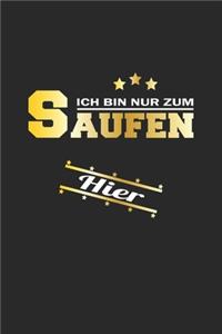 Ich bin nur zum Saufen hier