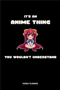 It's An Anime Thing You Wouldn't Understand Yearly Planner