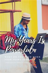 My Years Is Powerful
