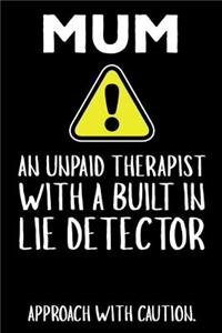 Mum An Unpaid Therapist With A Built In Lie Detector Approach With Caution.