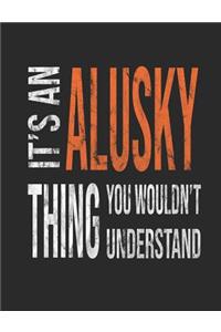It's an Alusky Thing You Wouldn't Understand