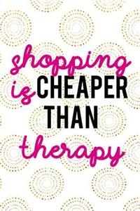 Shopping Is Cheaper Than Therapy