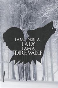 I Am Not a Lady I Am a Dire Wolf