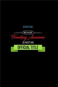 Editor Because Freaking Awesome Is Not an Official Title