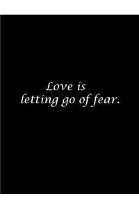 Love is letting go of fear.