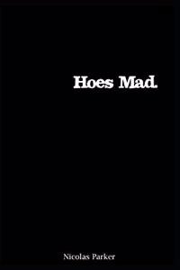 Hoes Mad.