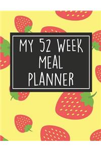 My 52 Week Meal Planner: 1 Year Food Planner / Diary / Log / Meal Prep Journal with Grocery List Pad and Strawberry Theme (8.5 x 11 Inches - 53 Pages)