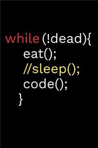 While !Dead Eat Sleep Code