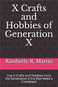 X Crafts and Hobbies of Generation X