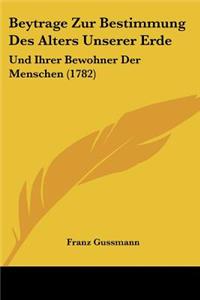 Beytrage Zur Bestimmung Des Alters Unserer Erde