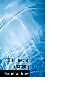 Out Lines of Anatomy