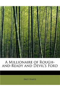 A Millionaire of Rough-And-Ready and Devil's Ford