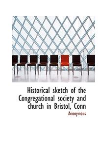 Historical Sketch of the Congregational Society and Church in Bristol, Conn