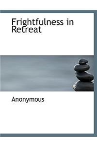 Frightfulness in Retreat