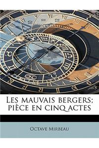 Les Mauvais Bergers; Piece En Cinq Actes